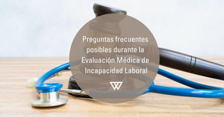 15 Preguntas frecuentes en la evaluacion medica de incapacidad laboral