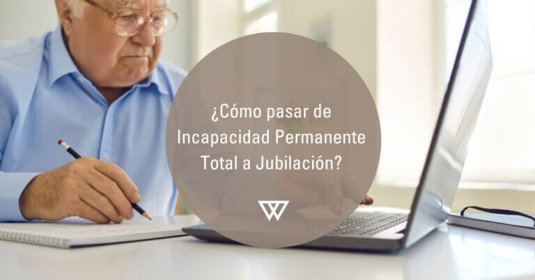 Como pasar de incapacidad permanente total a jubilacion