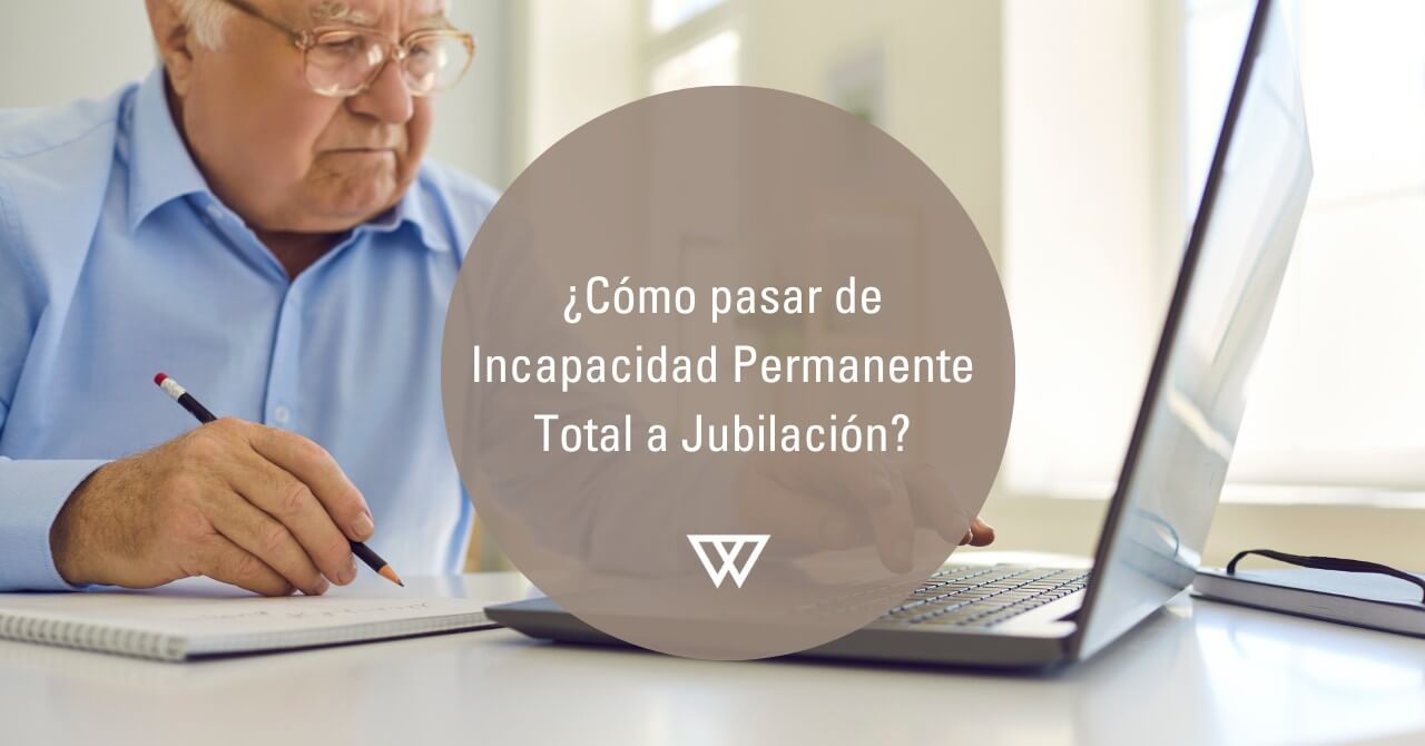 Cómo pasar de incapacidad permanente total a jubilación