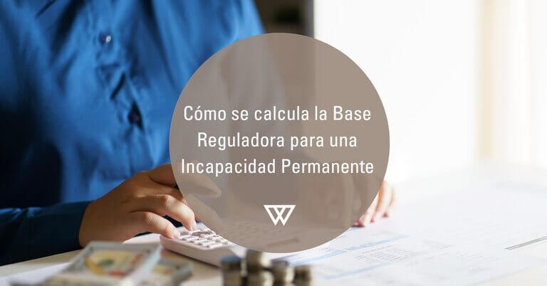 Como se calcula la base reguladora para una incapacidad permanente
