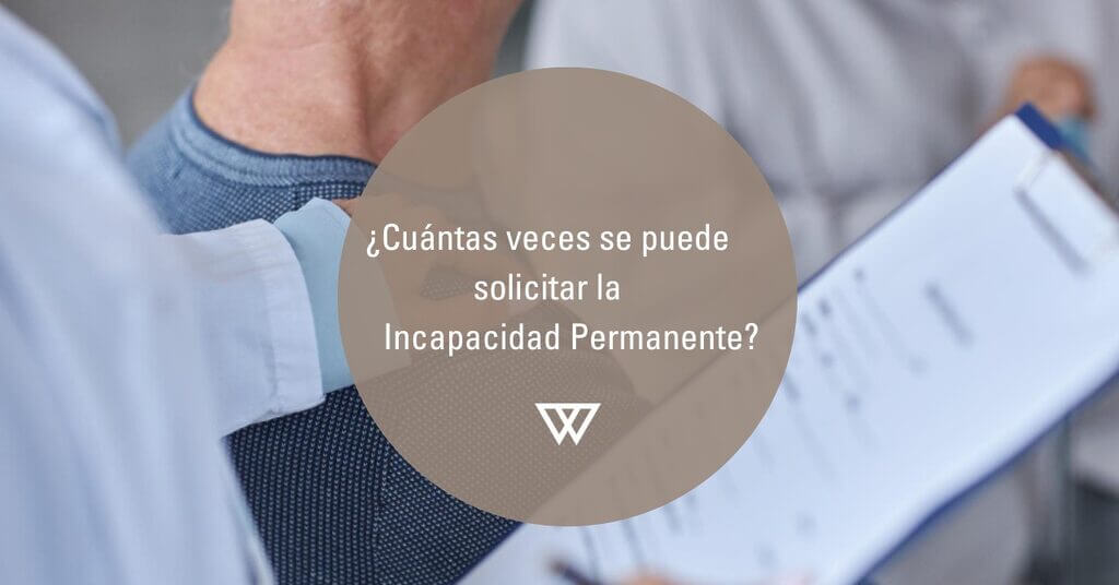cuántas veces se puede solicitar la incapacidad permanente