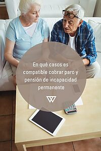 En qué casos es compatible cobrar paro y pensión de incapacidad permanente