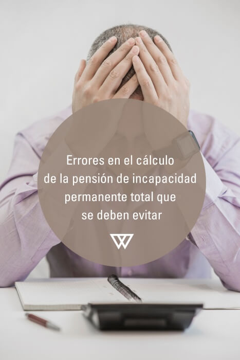 Errores al calcular la pensión de incapacidad permanente total