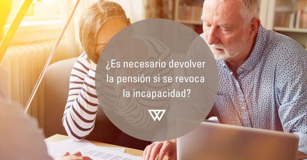 devolver la pensión por revocación de incapacidad