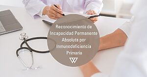 Incapacidad Permanente Absoluta por inmunodeficiencia primaria