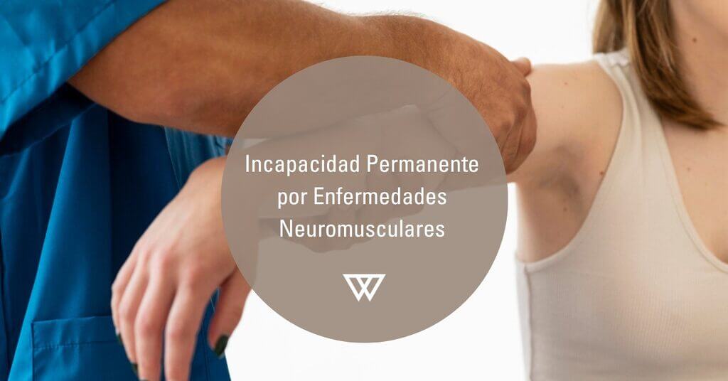 Incapacidad por Enfermedades Neuromusculares