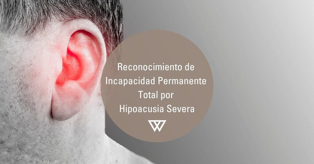 Incapacidad Permanente por Hipoacusia severa
