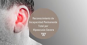 Incapacidad Permanente por Hipoacusia severa