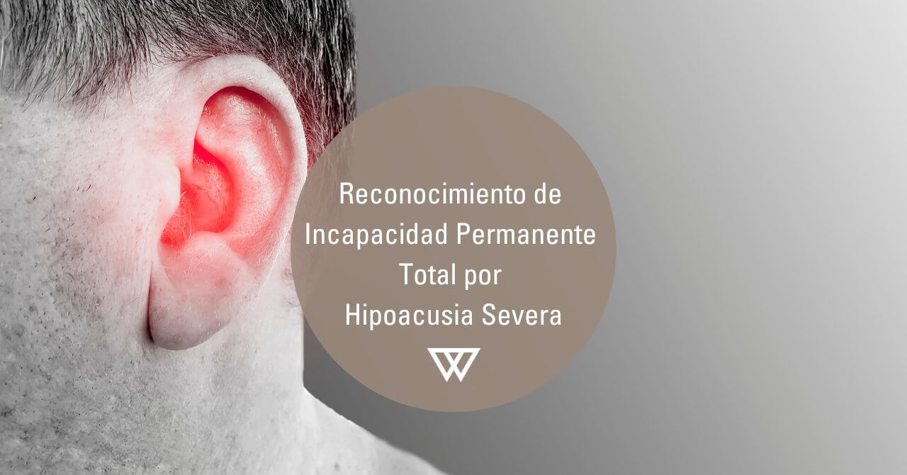 Incapacidad Permanente por Hipoacusia severa