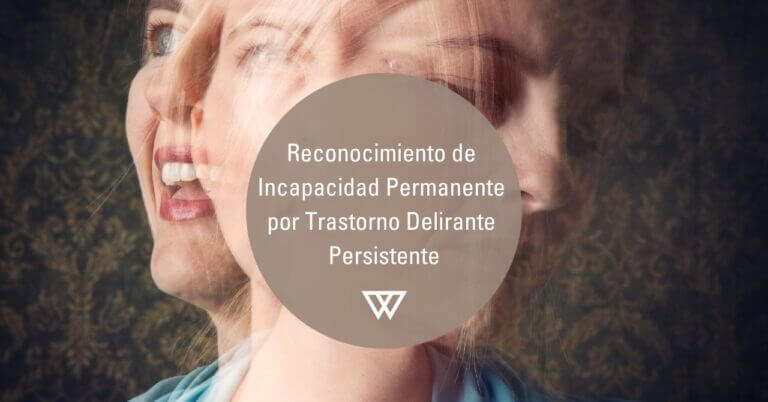Incapacidad Permanente por Trastorno Delirante Persistente