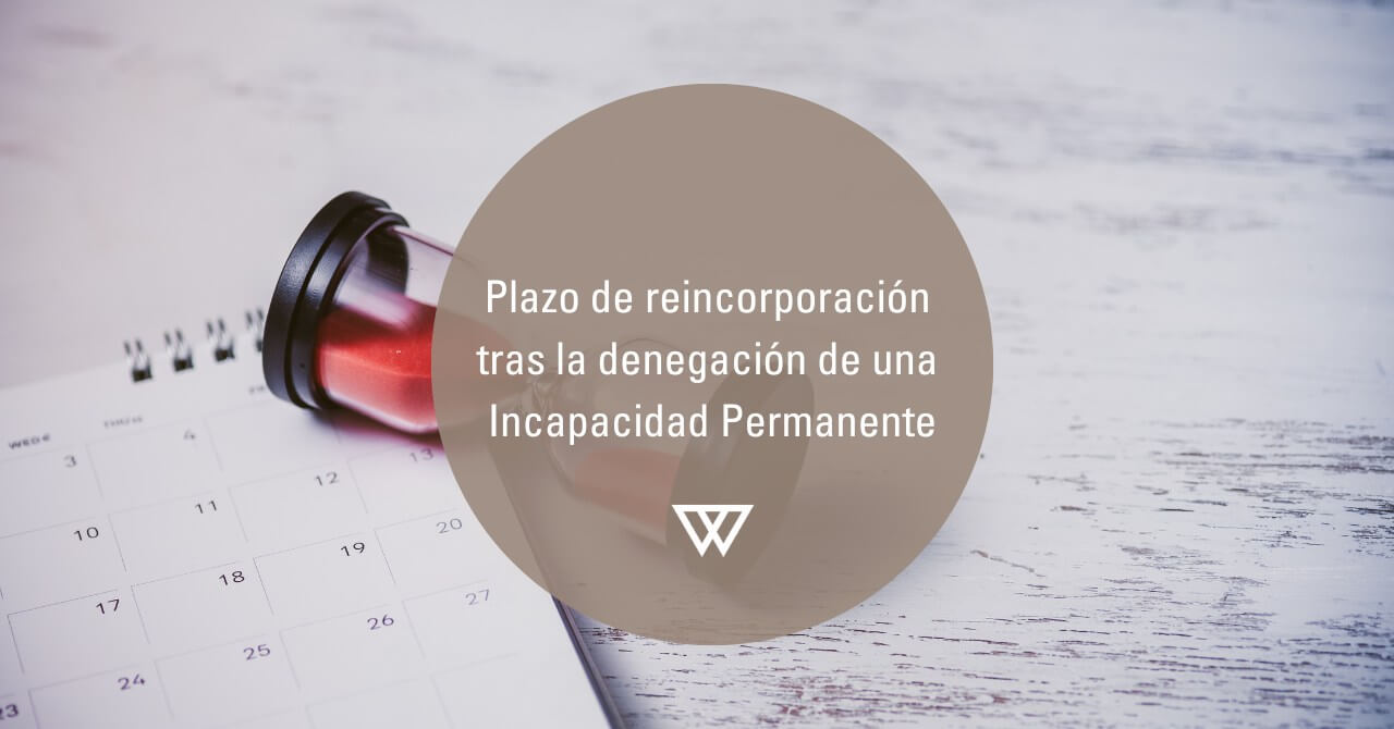 Plazo reincorporación tras denegación incapacidad permanente