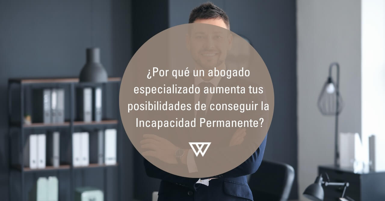 Por qué necesitas abogados de incapacidad permanente para conseguir tu pensión