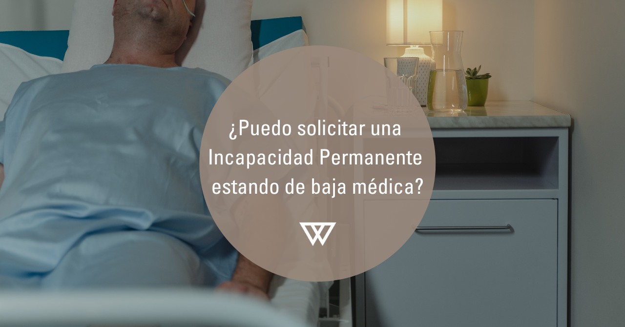 Puedo solicitar incapacidad permanente estando de baja médica