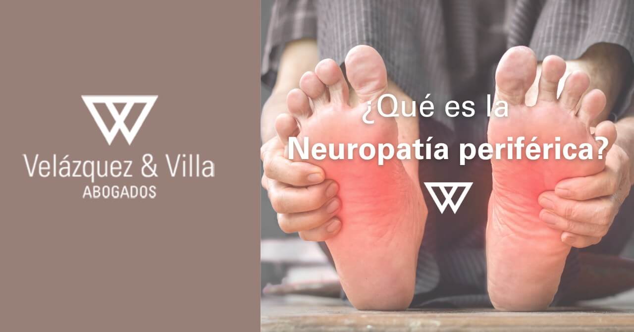 Qué es la Neuropatía periférica, sintomas e incapacidad laboral