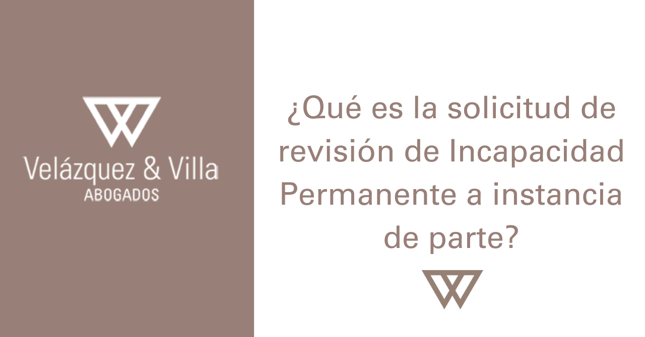 qué es la solicitud de revisión de Incapacidad Permanente a Instancia de Parte