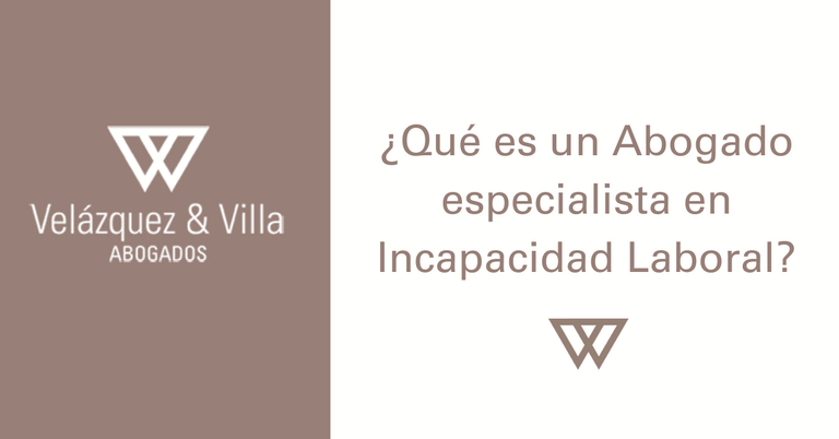 Que es un abogado especialista en incapacidad laboral