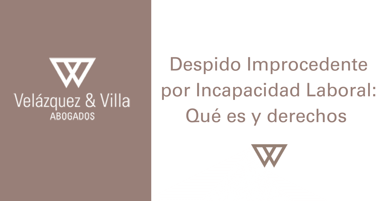Qué es un despido Improcedente durante una Incapacidad Laboral