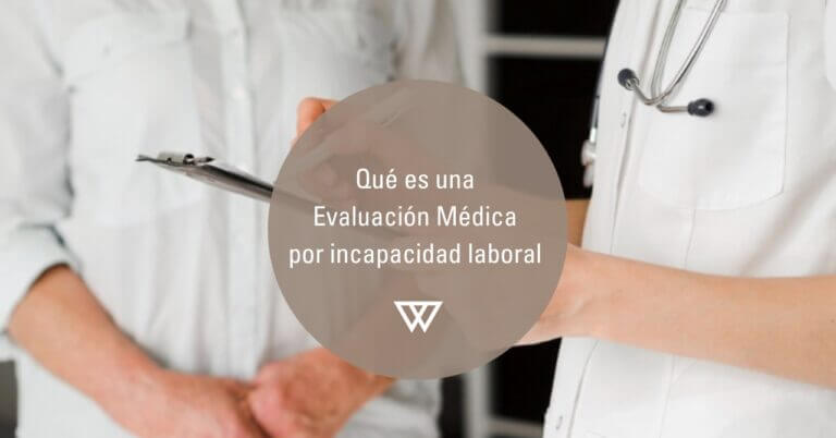 Que es una evaluacion medica por incapacidad laboral