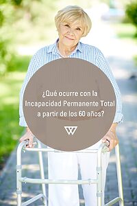 Qué ocurre con la Incapacidad Permanente Total a partir de los 60 años