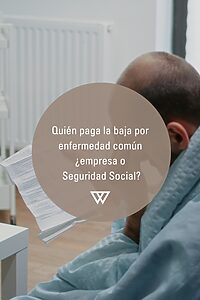 Quién paga la baja por enfermedad común empresa o Seguridad Social