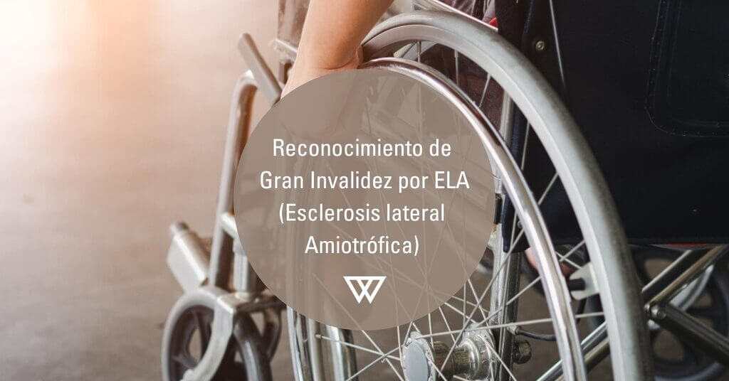 Reconocimiento de Gran Invalidez por ELA, incapacidad por ELA