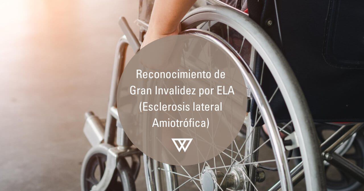 Reconocimiento de Gran Invalidez por ELA, incapacidad por ELA