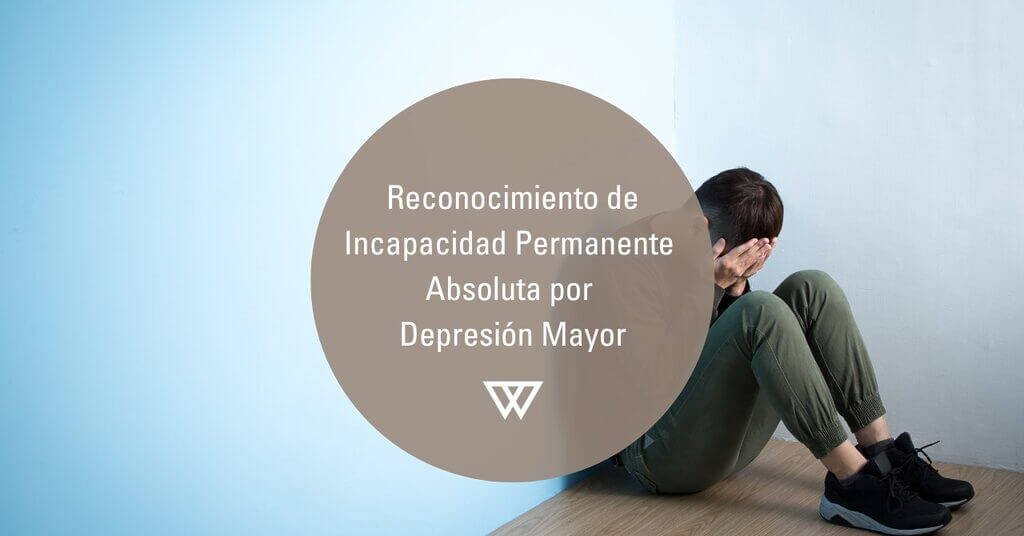 Reconocimiento de Incapacidad Permanente por Depresión Mayor
