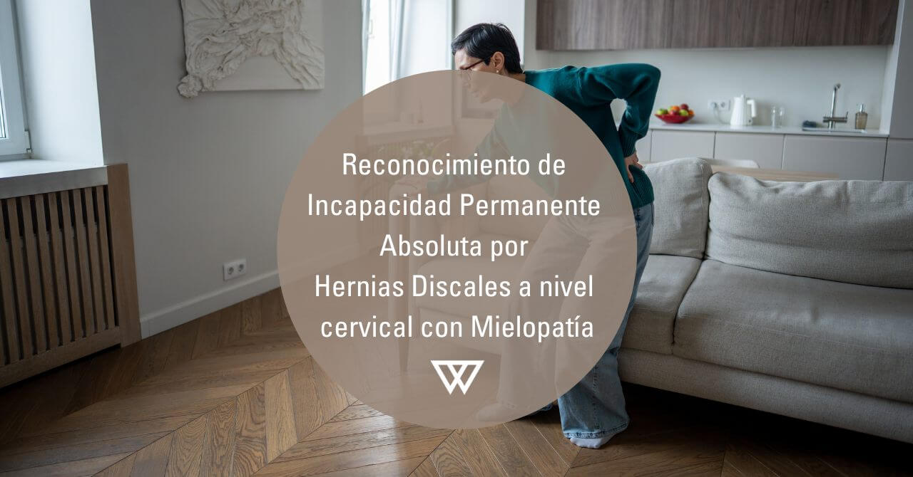 Reconocimiento de Incapacidad Permanente Absoluta por Hernia Discal a nivel cervical con Mielopatía