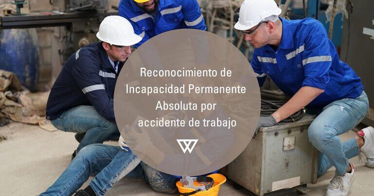 Reconocimiento de Incapacidad Permanente por accidente de laboral
