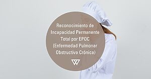 Reconocimiento de Incapacidad por EPOC