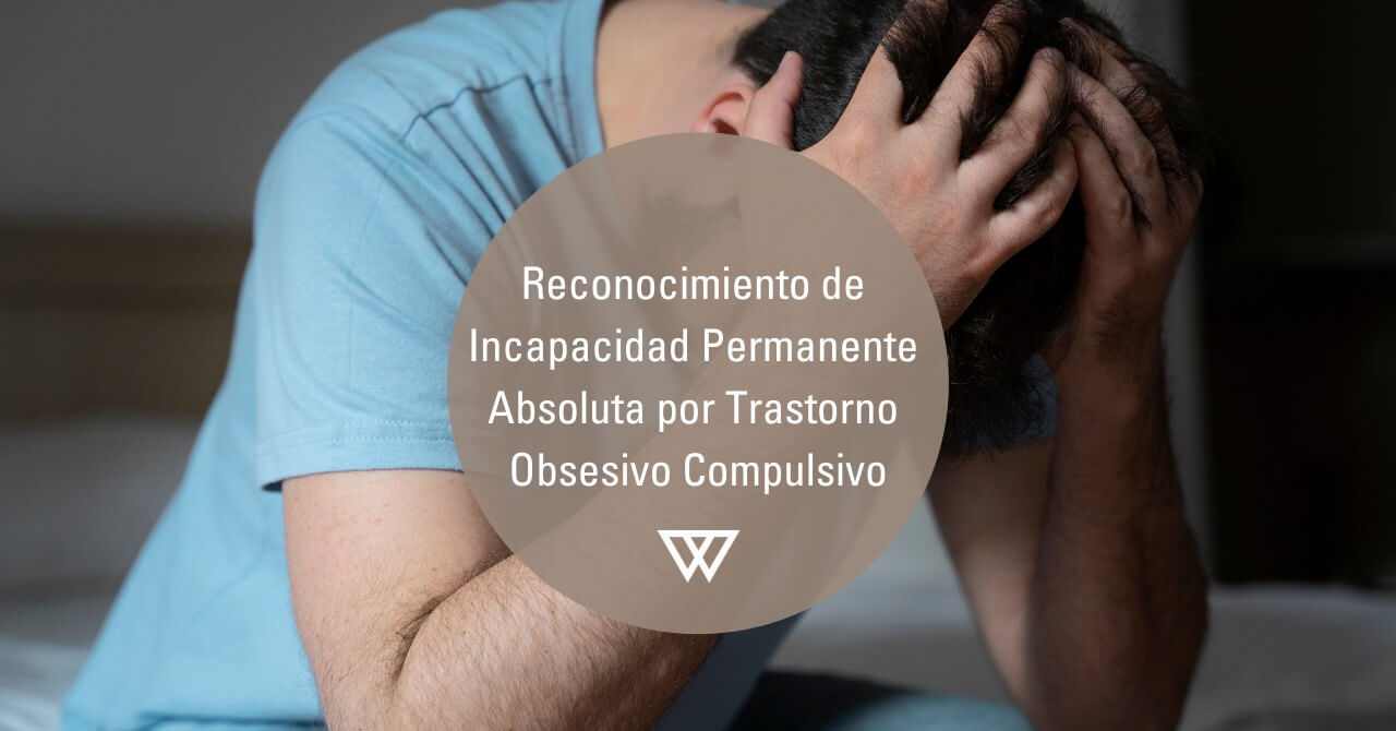 Reconocimiento de incapacidad por TOC Trastorno Obsesivo Compulsivo