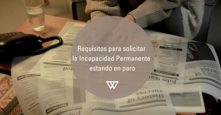 Requisitos para solicitar una Incapacidad Permanente estando en paro
