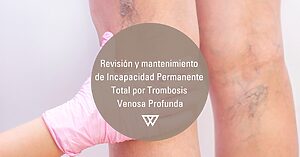 Revisión y mantenimiento de Incapacidad por trombosis venosa profunda