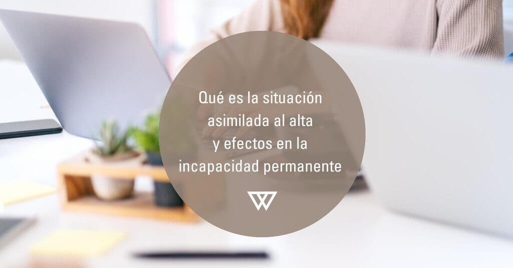 Situación asimilada al alta qué es, ejemplos e incapacidad permanente