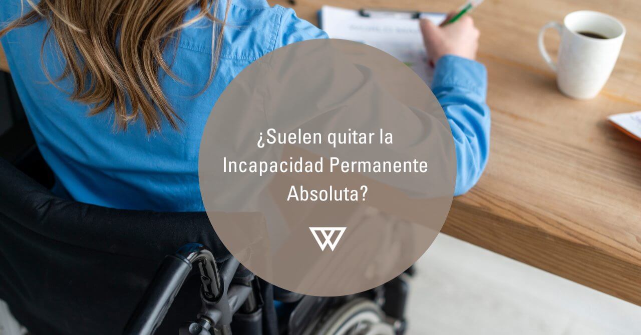 Suelen quitar la incapacidad permanente absoluta
