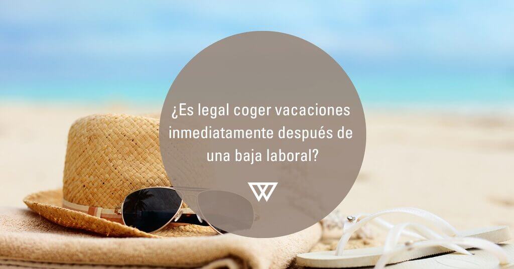 coger vacaciones inmediatamente después de una baja laboral