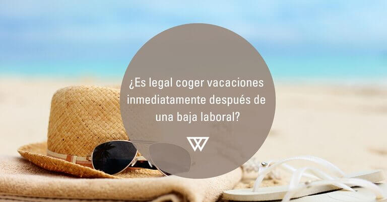 coger vacaciones inmediatamente despues de una baja laboral