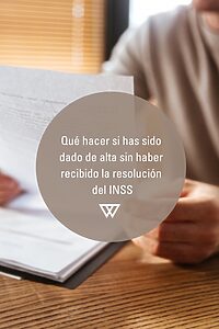 qué hacer si has sido dado de alta sin haber recibido la resolución del INSS 