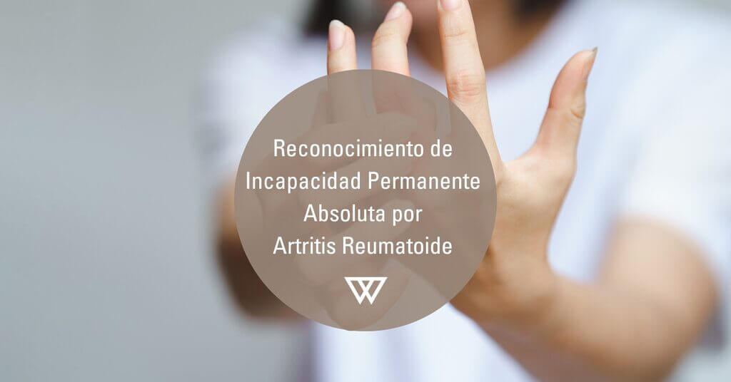 reconocimiento de incapacidad permanente Absoluta por Artritis Reumatoide