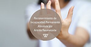 reconocimiento de incapacidad permanente Absoluta por Artritis Reumatoide
