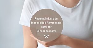 reconocimiento de incapacidad por cáncer de mama